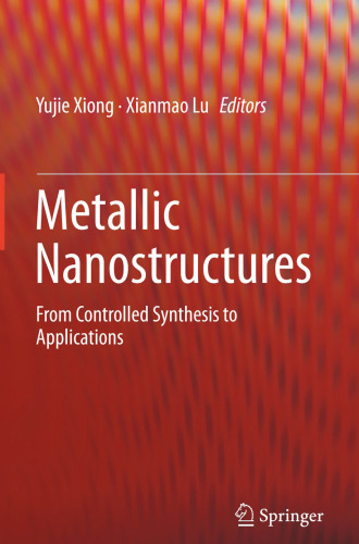 Metallic Nanostructures: From Controlled Synthesis to Applications