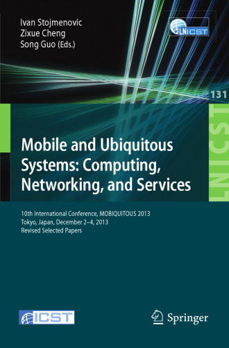 Mobile and Ubiquitous Systems: Computing, Networking, and Services: 10th International Conference, MOBIQUITOUS 2013, Tokyo, Japan, December 2-4, 2013, Revised Selected Papers