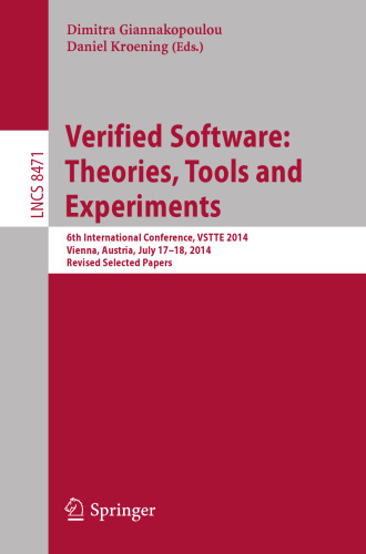 Verified Software: Theories, Tools and Experiments: 6th International Conference, VSTTE 2014, Vienna, Austria, July 17-18, 2014, Revised Selected Papers