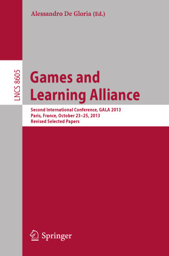 Games and Learning Alliance: Second International Conference, GALA 2013, Paris, France, October 23-25, 2013, Revised Selected Papers