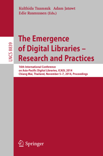 The Emergence of Digital Libraries – Research and Practices: 16th International Conference on Asia-Pacific Digital Libraries, ICADL 2014, Chiang Mai, Thailand, November 5-7, 2014. Proceedings