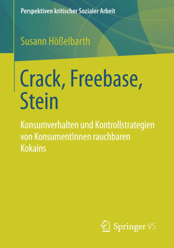 Crack, Freebase, Stein: Konsumverhalten und Kontrollstrategien von KonsumentInnen rauchbaren Kokains