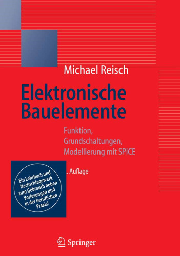 Elektronische Bauelemente: Funktion, Grundschaltungen, Modellierung mit SPICE