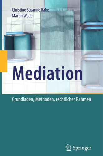 Mediation: Grundlagen, Methoden, rechtlicher Rahmen