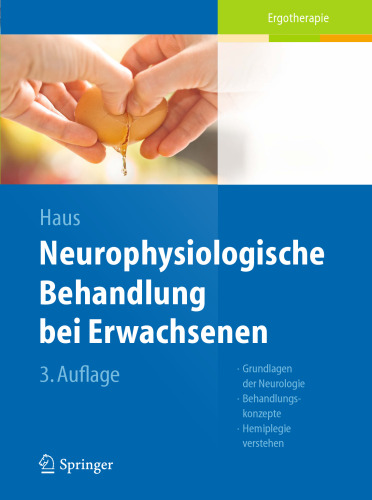 Neurophysiologische Behandlung bei Erwachsenen: Grundlagen der Neurologie, Behandlungskonzepte, Hemiplegie verstehen