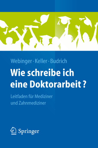 Wie schreibe ich eine Doktorarbeit?: Leitfaden für Mediziner und Zahnmediziner