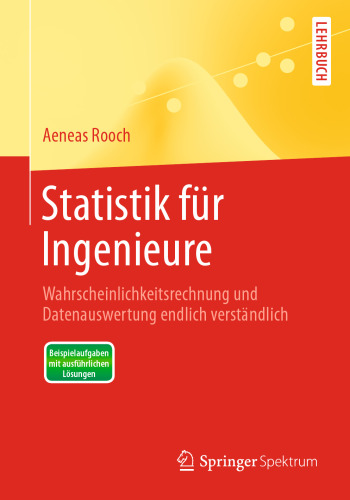 Statistik für Ingenieure: Wahrscheinlichkeitsrechnung und Datenauswertung endlich verständlich