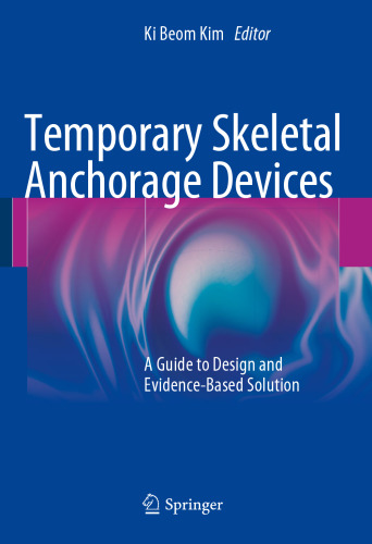 Temporary Skeletal Anchorage Devices: A Guide to Design and Evidence-Based Solution