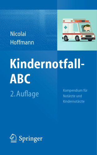 Kindernotfall-ABC: Kompendium für Notärzte und Kindernotärzte