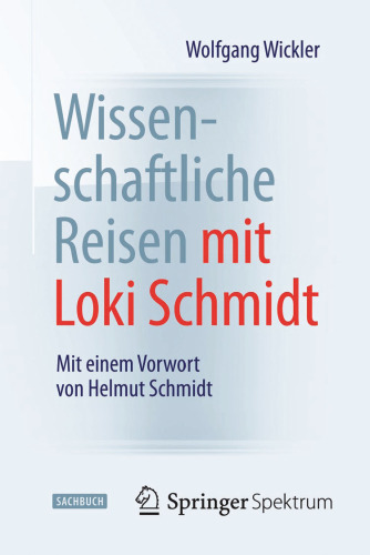 Wissenschaftliche Reisen mit Loki Schmidt: Mit einem Vorwort von Helmut Schmidt