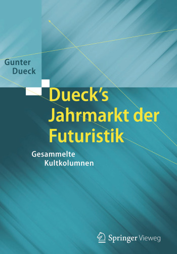 Dueck's Jahrmarkt der Futuristik: Gesammelte Kultkolumnen