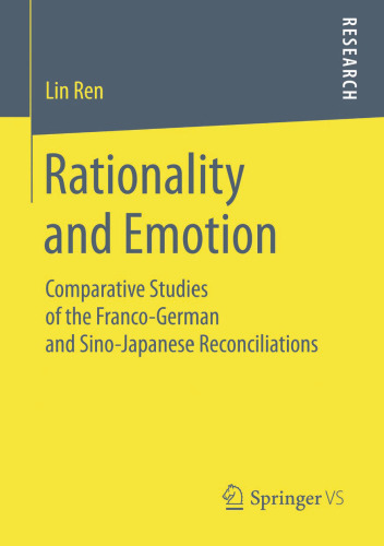 Rationality and Emotion: Comparative Studies of the Franco-German and Sino-Japanese Reconciliations