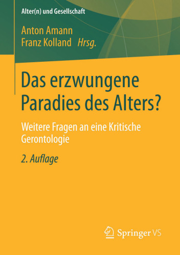 Das erzwungene Paradies des Alters?: Weitere Fragen an eine Kritische Gerontologie