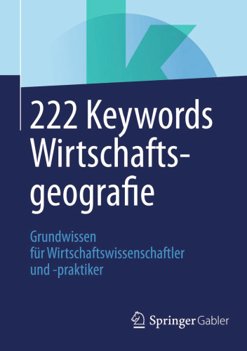 222 Keywords Wirtschaftsgeografie: Grundwissen für Wirtschaftswissenschaftler und -praktiker