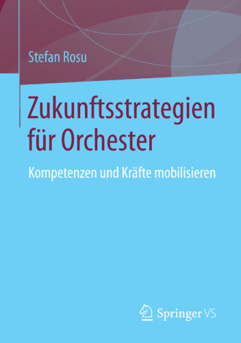 Zukunftsstrategien für Orchester: Kompetenzen und Kräfte mobilisieren