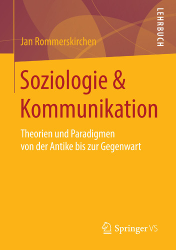 Soziologie & Kommunikation: Theorien und Paradigmen von der Antike bis zur Gegenwart