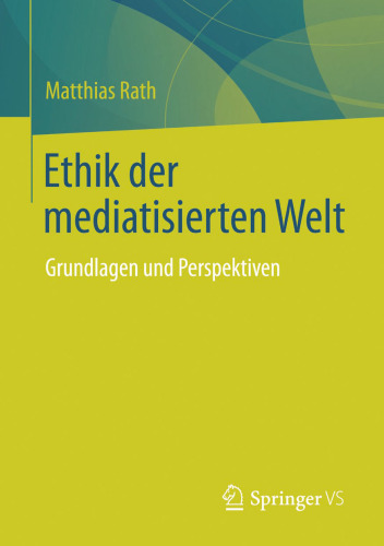 Ethik der mediatisierten Welt: Grundlagen und Perspektiven