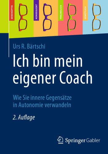 Ich bin mein eigener Coach: Wie Sie innere Gegensätze in Autonomie verwandeln