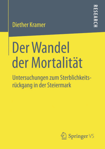 Der Wandel der Mortalität: Untersuchungen zum Sterblichkeitsrückgang in der Steiermark