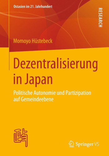 Dezentralisierung in Japan: Politische Autonomie und Partizipation auf Gemeindeebene