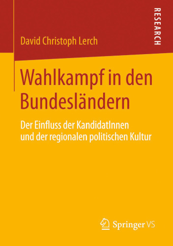 Wahlkampf in den Bundesländern: Der Einfluss der KandidatInnen und der regionalen politischen Kultur