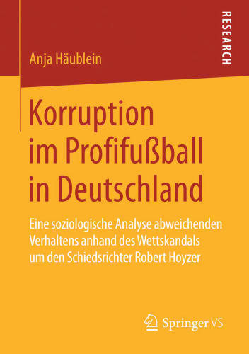 Korruption im Profifußball in Deutschland: Eine soziologische Analyse abweichenden Verhaltens anhand des Wettskandals um den Schiedsrichter Robert Hoyzer