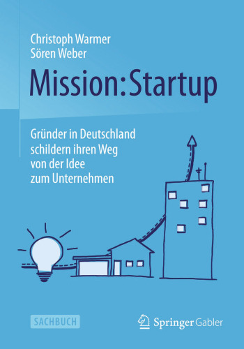 Mission: Startup: Gründer in Deutschland schildern ihren Weg von der Idee zum Unternehmen