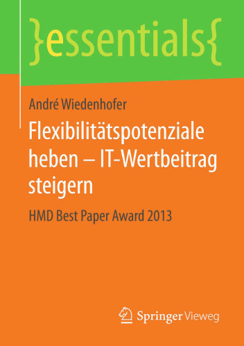 Flexibilitätspotenziale heben – IT-Wertbeitrag steigern: HMD Best Paper Award 2013