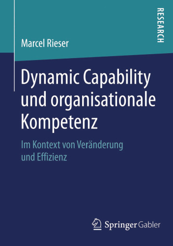 Dynamic Capability und organisationale Kompetenz: Im Kontext von Veränderung und Effizienz