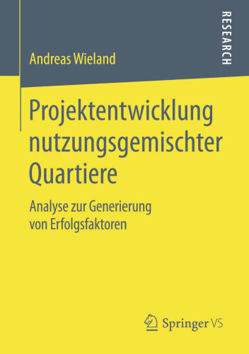 Projektentwicklung nutzungsgemischter Quartiere: Analyse zur Generierung von Erfolgsfaktoren