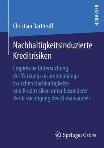 Nachhaltigkeitsinduzierte Kreditrisiken: Empirische Untersuchung der Wirkungszusammenhänge zwischen Nachhaltigkeits- und Kreditrisiken unter besonderer Berücksichtigung des Klimawandels