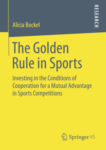 The Golden Rule in Sports: Investing in the Conditions of Cooperation for a Mutual Advantage in Sports Competitions