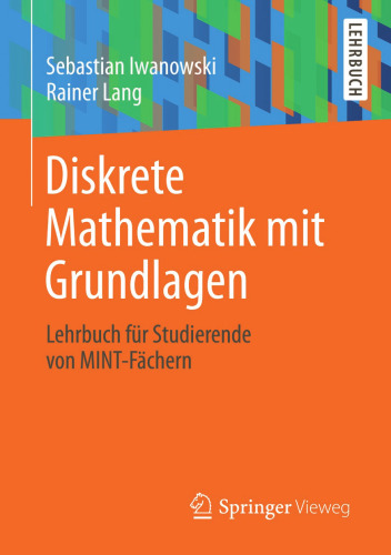 Diskrete Mathematik mit Grundlagen: Lehrbuch für Studierende von MINT-Fächern