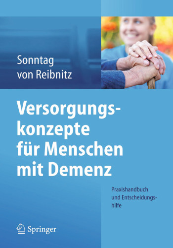 Versorgungskonzepte für Menschen mit Demenz: Praxishandbuch und Entscheidungshilfe