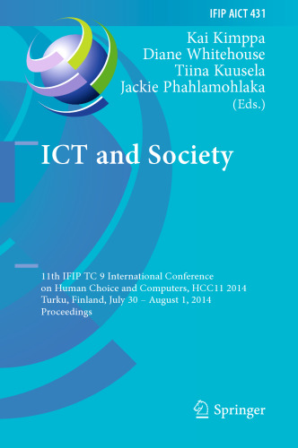 ICT and Society: 11th IFIP TC 9 International Conference on Human Choice and Computers, HCC11 2014, Turku, Finland, July 30 – August 1, 2014. Proceedings