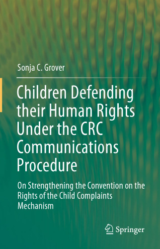 Children Defending their Human Rights Under the CRC Communications Procedure: On Strengthening the Convention on the Rights of the Child Complaints Mechanism