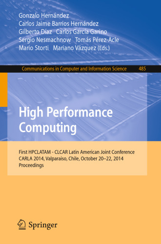 High Performance Computing: First HPCLATAM - CLCAR Latin American Joint Conference, CARLA 2014, Valparaiso, Chile, October 20-22, 2014. Proceedings