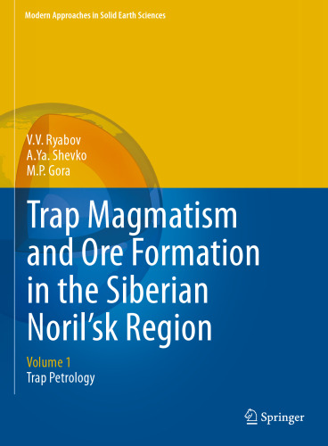 Trap Magmatism and Ore Formation in the Siberian Noril'sk Region: Volume 1. Trap Petrology