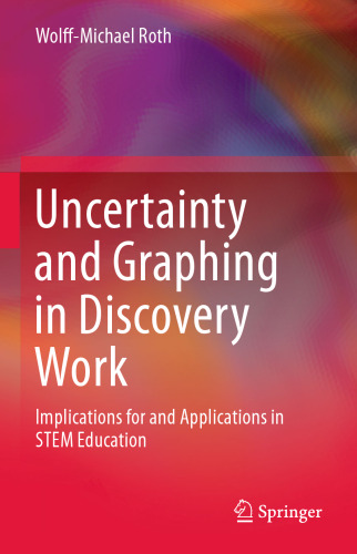 Uncertainty and Graphing in Discovery Work: Implications for and Applications in STEM Education