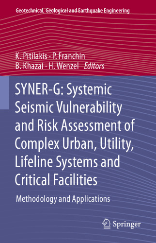 SYNER-G: Systemic Seismic Vulnerability and Risk Assessment of Complex Urban, Utility, Lifeline Systems and Critical Facilities: Methodology and Applications