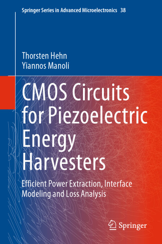 CMOS Circuits for Piezoelectric Energy Harvesters: Efficient Power Extraction, Interface Modeling and Loss Analysis