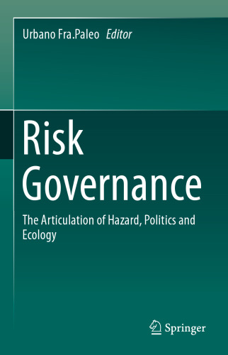 Risk Governance: The Articulation of Hazard, Politics and Ecology