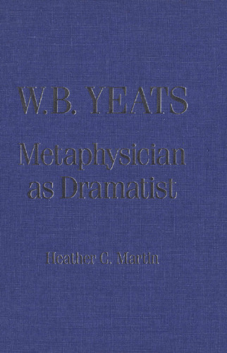 W. B. Yeats: Metaphysician as Dramatist