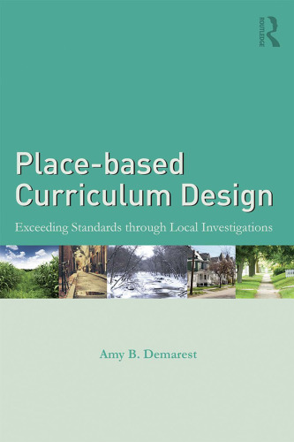 Place-based Curriculum Design: Exceeding Standards through Local Investigations