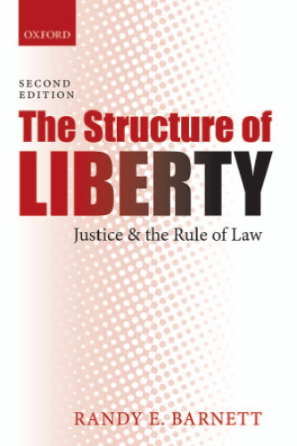 The Structure of Liberty: Justice and the Rule of Law