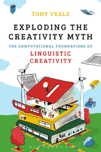 Exploding The Creativity Myth: The Computational Foundations of Linguistic Creativity