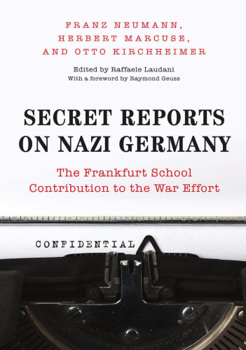 Secret Reports on Nazi Germany: The Frankfurt School Contribution to the War Effort