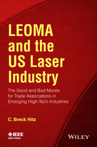 LEOMA and the US Laser Industry: The Good and Bad Moves for Trade Associations in Emerging High-Tech Industries