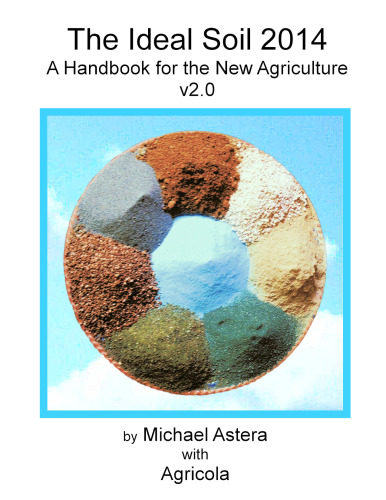 The Ideal Soil 2014: A Handbook for the New Agriculture