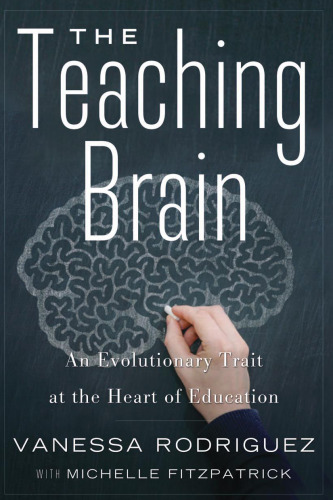 The Teaching Brain: An Evolutionary Trait at the Heart of Education